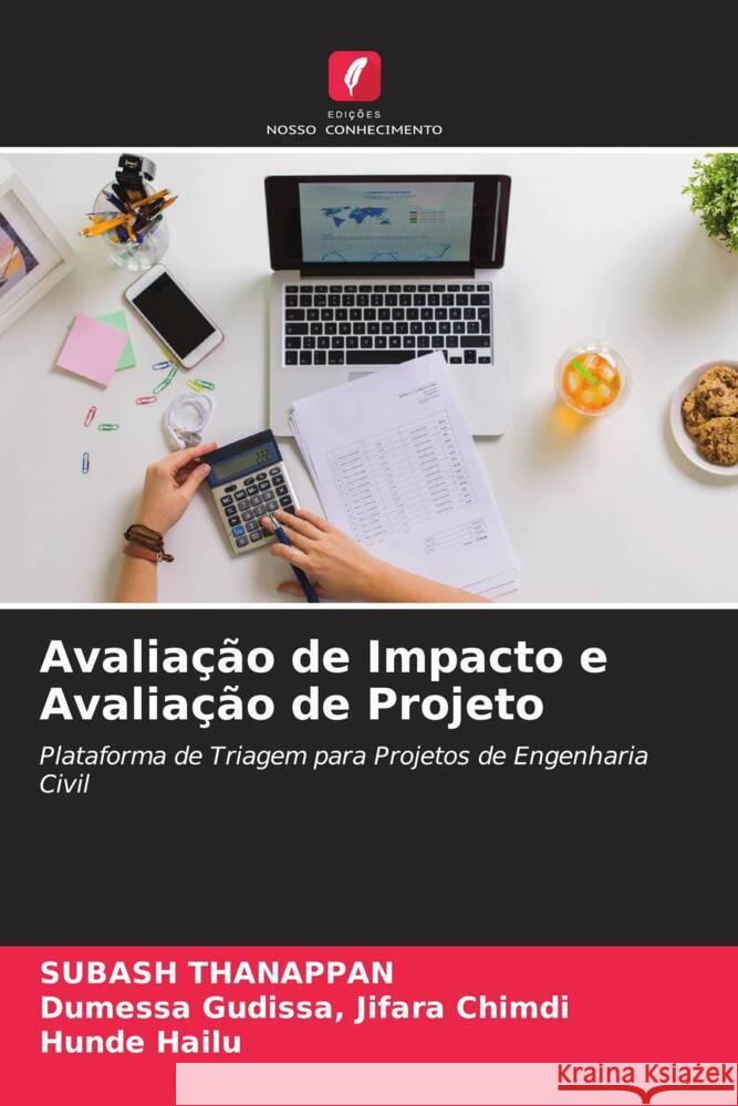 Avaliação de Impacto e Avaliação de Projeto Thanappan, Subash, Jifara Chimdi, Dumessa Gudissa,, Hailu, Hunde 9786204571812 Edições Nosso Conhecimento