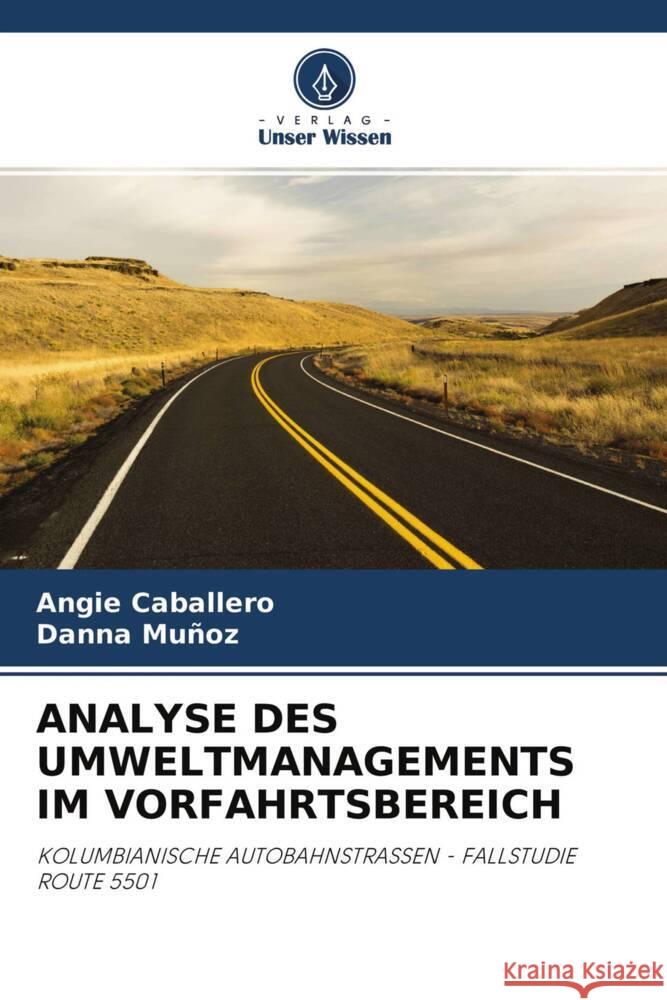 ANALYSE DES UMWELTMANAGEMENTS IM VORFAHRTSBEREICH Caballero, Angie, Muñoz, Danna 9786204572024 Verlag Unser Wissen