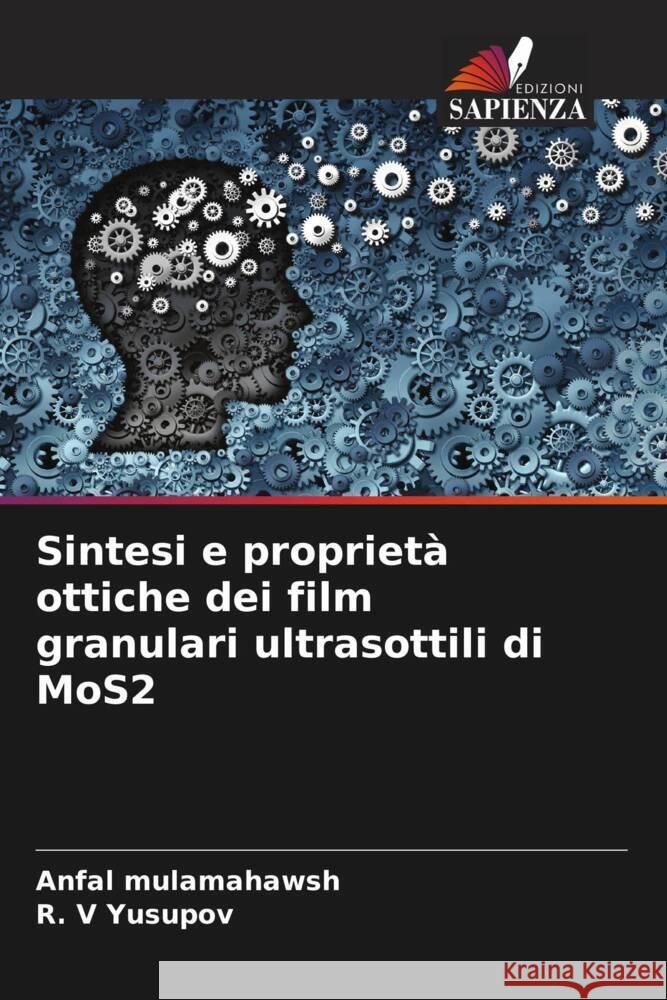 Sintesi e proprietà ottiche dei film granulari ultrasottili di MoS2 mulamahawsh, Anfal, Yusupov, R. V 9786204572437