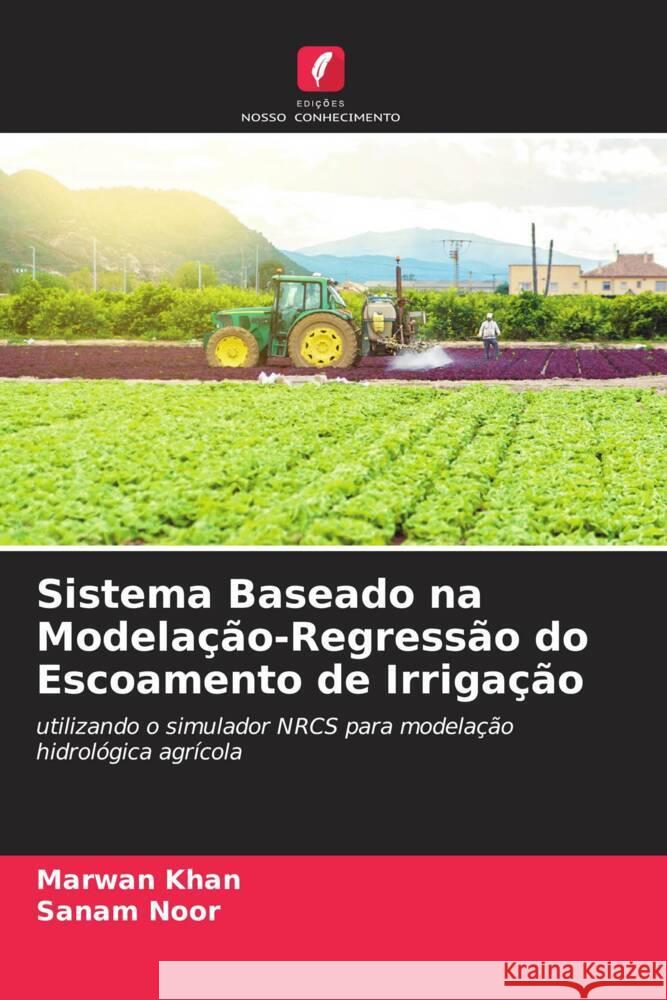 Sistema Baseado na Modelação-Regressão do Escoamento de Irrigação Khan, Marwan, Noor, Sanam 9786204572475