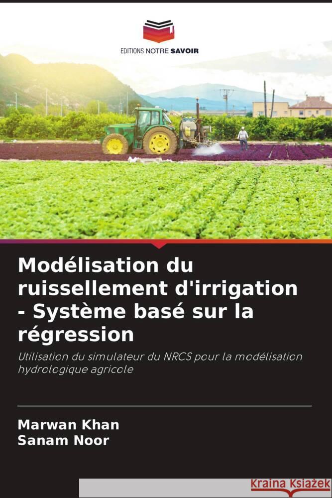 Modélisation du ruissellement d'irrigation - Système basé sur la régression Khan, Marwan, Noor, Sanam 9786204572499