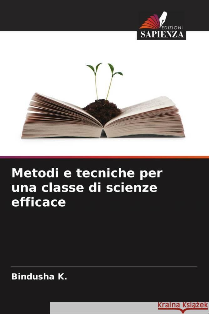 Metodi e tecniche per una classe di scienze efficace K., Bindusha 9786204572765 Edizioni Sapienza