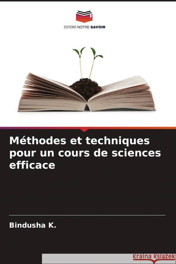 Méthodes et techniques pour un cours de sciences efficace K., Bindusha 9786204572789 Editions Notre Savoir