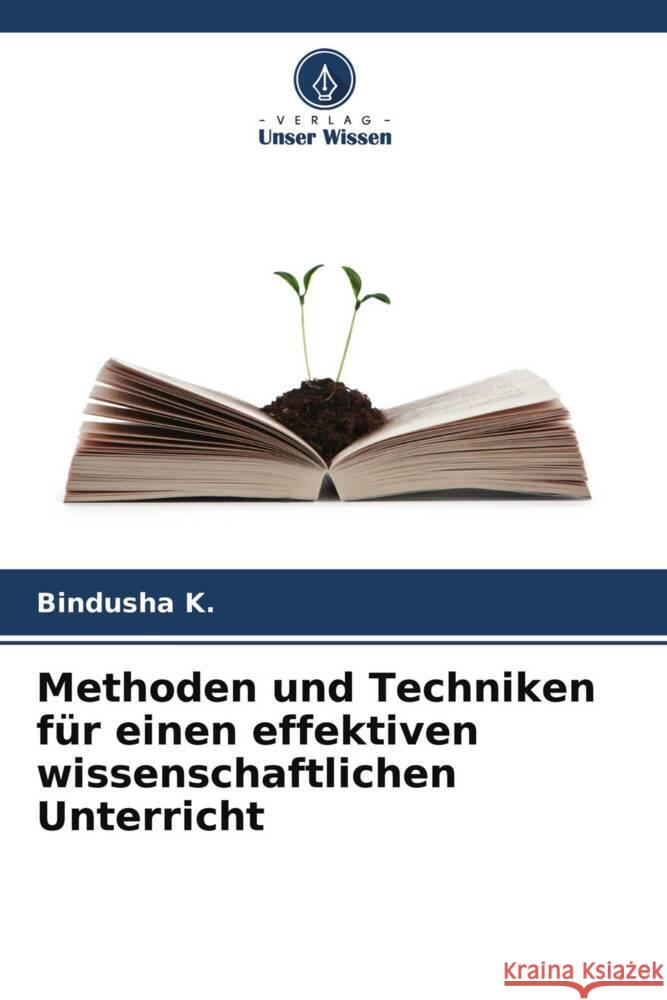 Methoden und Techniken für einen effektiven wissenschaftlichen Unterricht K., Bindusha 9786204572802 Verlag Unser Wissen