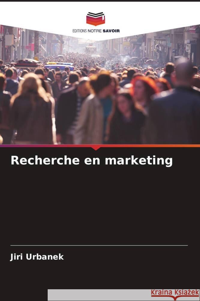 Recherche en marketing Urbanek, Jiri 9786204573533 Editions Notre Savoir