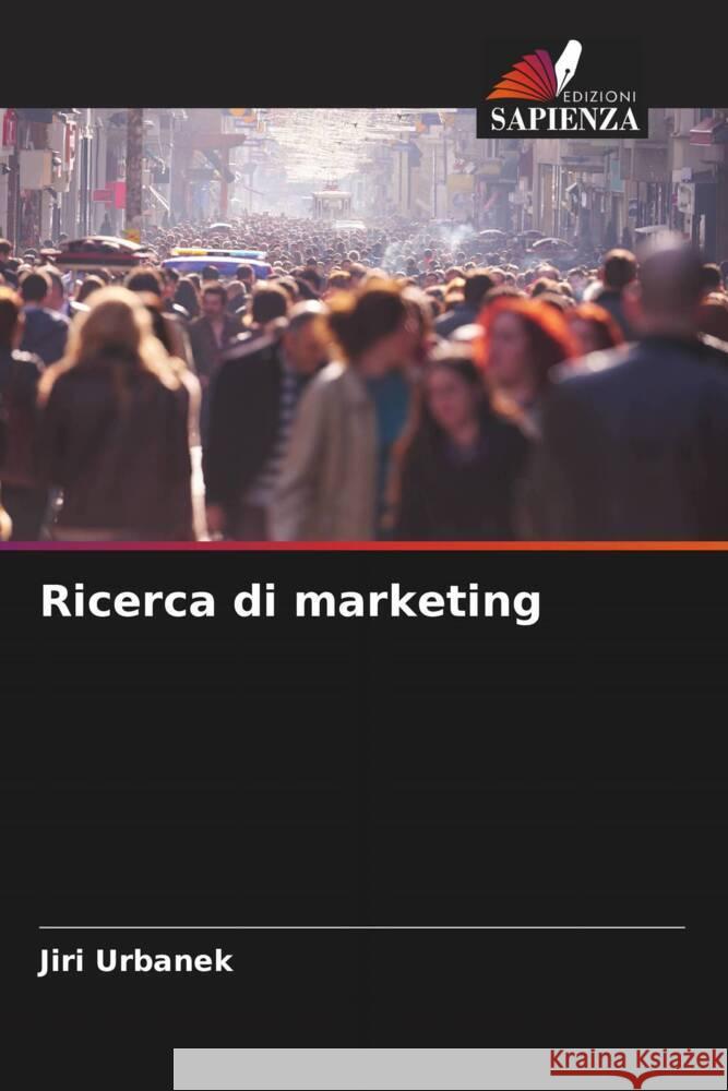 Ricerca di marketing Urbanek, Jiri 9786204573540 Edizioni Sapienza