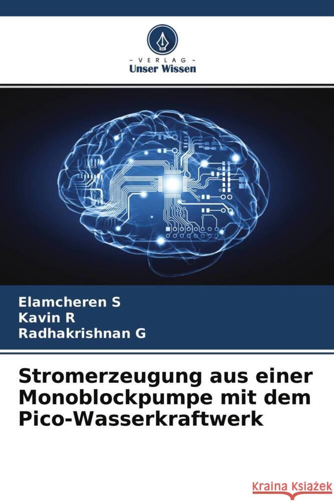 Stromerzeugung aus einer Monoblockpumpe mit dem Pico-Wasserkraftwerk s, Elamcheren, r, Kavin, g, Radhakrishnan 9786204573649 Verlag Unser Wissen