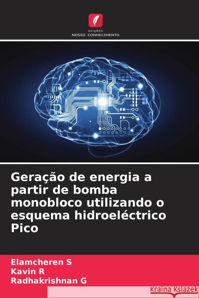 Geração de energia a partir de bomba monobloco utilizando o esquema hidroeléctrico Pico s, Elamcheren, r, Kavin, g, Radhakrishnan 9786204573687 Edições Nosso Conhecimento