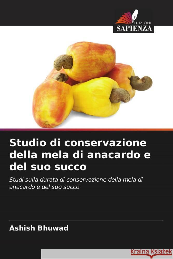 Studio di conservazione della mela di anacardo e del suo succo Ashish Bhuwad Omkar Nirmal Chandrakant Pawar 9786204573953