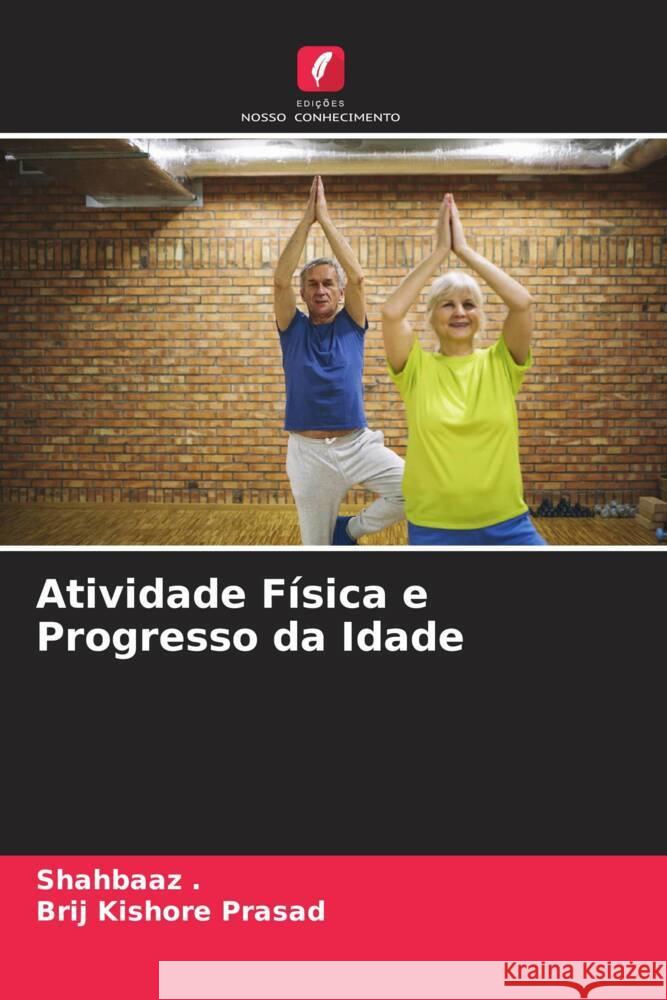 Atividade Física e Progresso da Idade ., Shahbaaz, Prasad, Brij Kishore 9786204574448 Edições Nosso Conhecimento