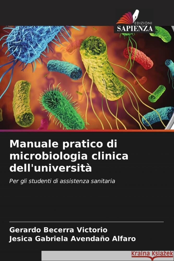 Manuale pratico di microbiologia clinica dell'università Becerra Victorio, Gerardo, Avendaño Alfaro, Jesica Gabriela 9786204574752