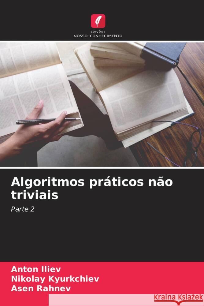 Algoritmos práticos não triviais Iliev, Anton, Kyurkchiev, Nikolay, Rahnev, Asen 9786204574936