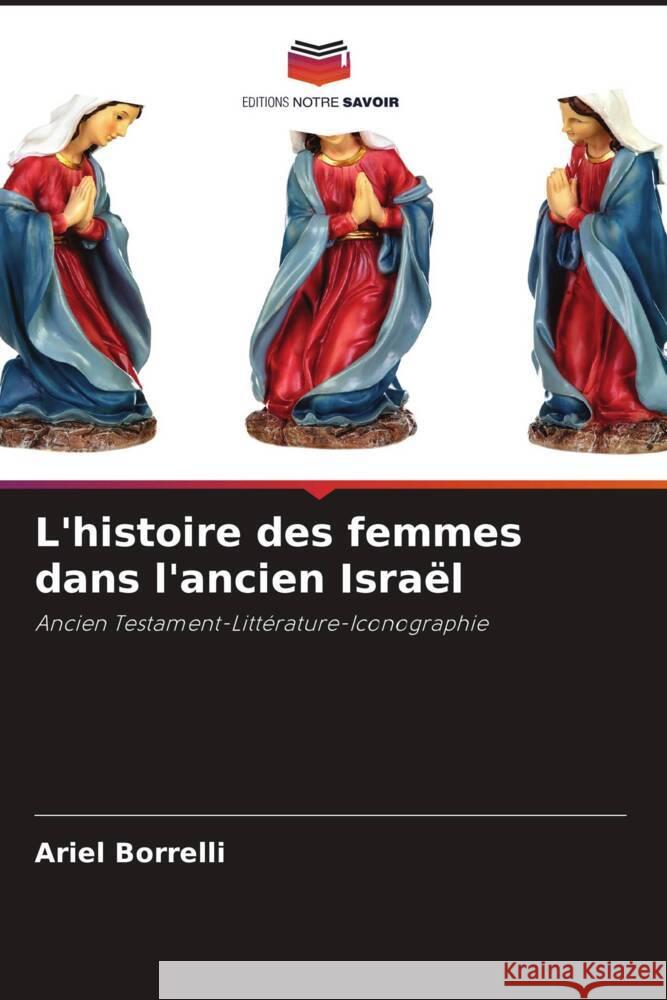 L'histoire des femmes dans l'ancien Israël Borrelli, Ariel 9786204575339