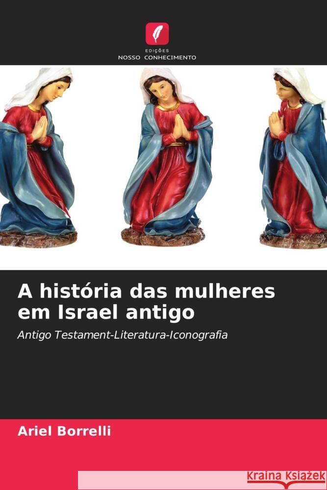 A história das mulheres em Israel antigo Borrelli, Ariel 9786204575360