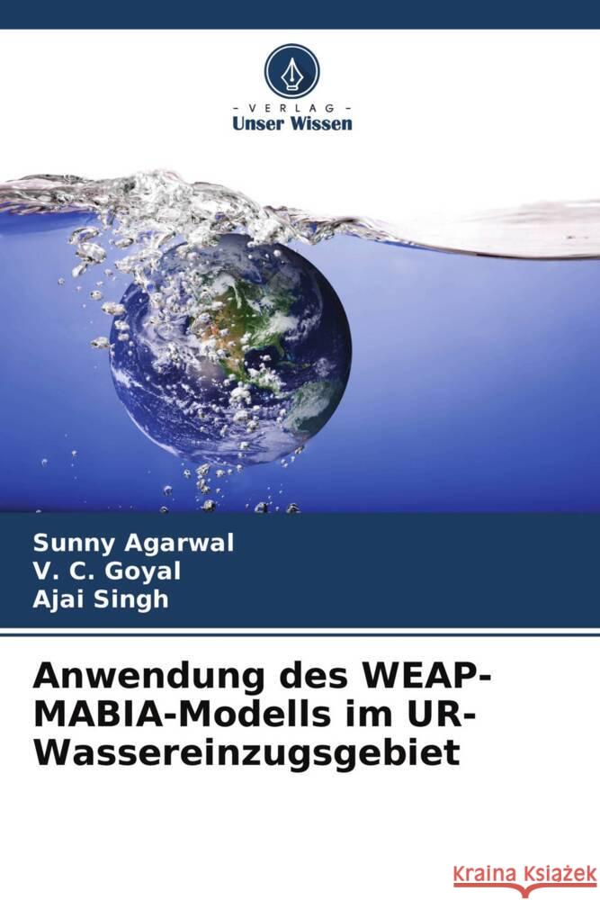 Anwendung des WEAP-MABIA-Modells im UR-Wassereinzugsgebiet Agarwal, Sunny, Goyal, V. C., Singh, Ajai 9786204575438