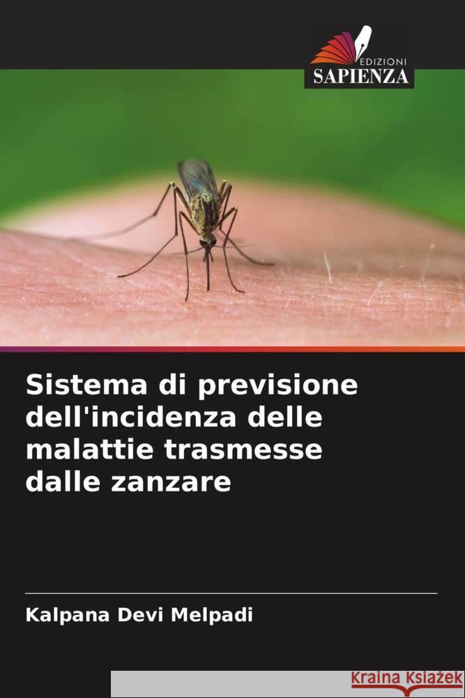 Sistema di previsione dell'incidenza delle malattie trasmesse dalle zanzare Melpadi, Kalpana Devi 9786204575643