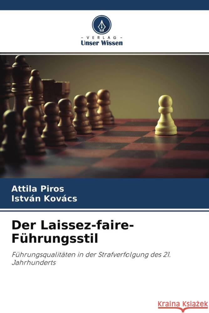 Der Laissez-faire-Führungsstil Piros, Attila, Kovács, István 9786204575827