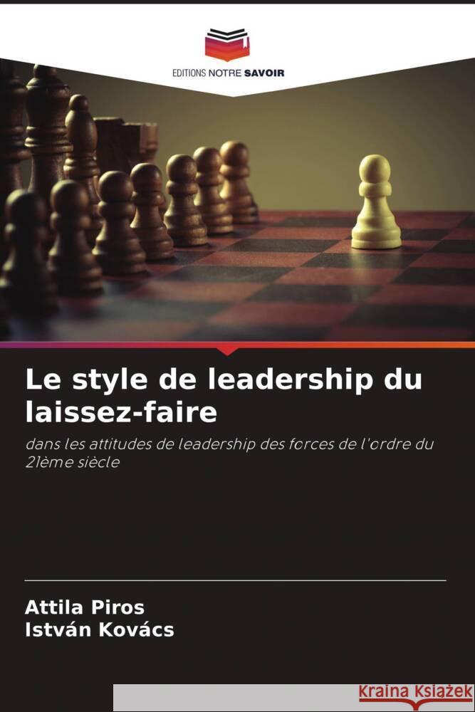 Le style de leadership du laissez-faire Piros, Attila, Kovács, István 9786204575841