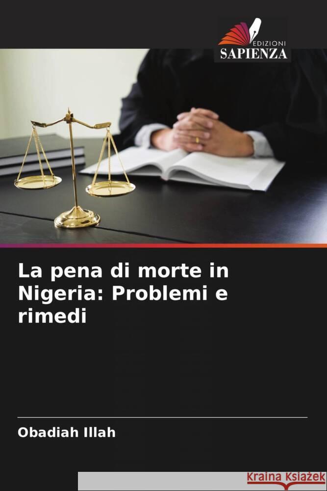 La pena di morte in Nigeria: Problemi e rimedi Illah, Obadiah 9786204576152