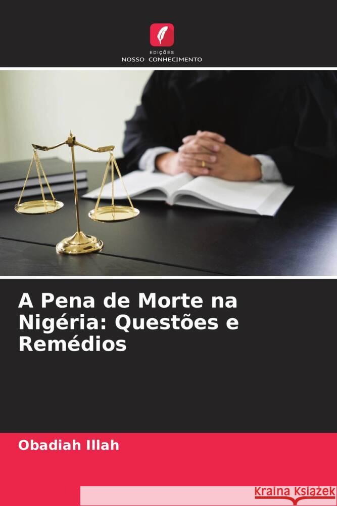 A Pena de Morte na Nigéria: Questões e Remédios Illah, Obadiah 9786204576169