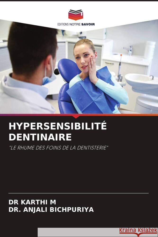 HYPERSENSIBILITÉ DENTINAIRE M, DR  KARTHI, BICHPURIYA, DR. ANJALI 9786204576510 Editions Notre Savoir