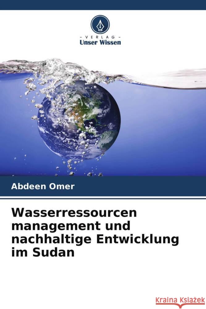Wasserressourcen management und nachhaltige Entwicklung im Sudan Omer, Abdeen 9786204577098