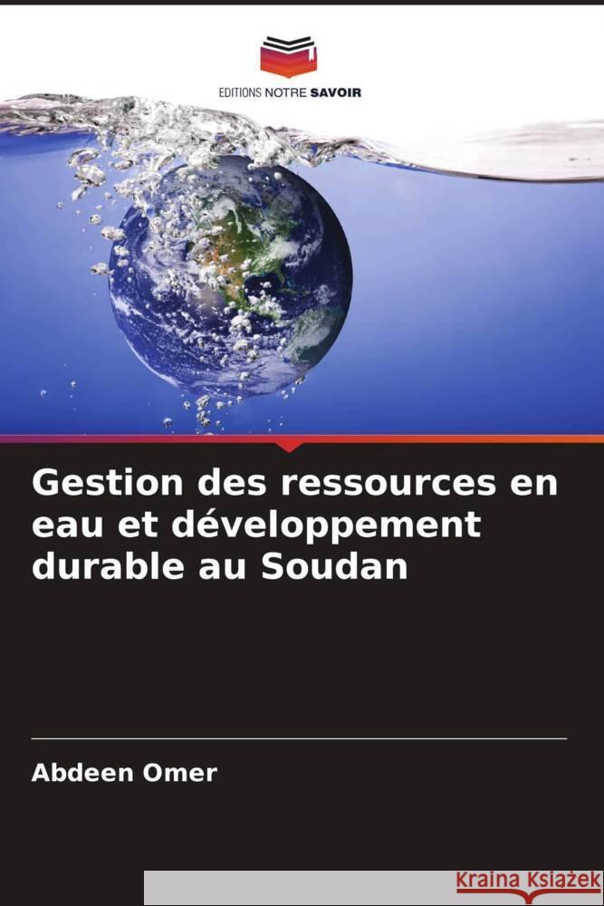 Gestion des ressources en eau et développement durable au Soudan Omer, Abdeen 9786204577111
