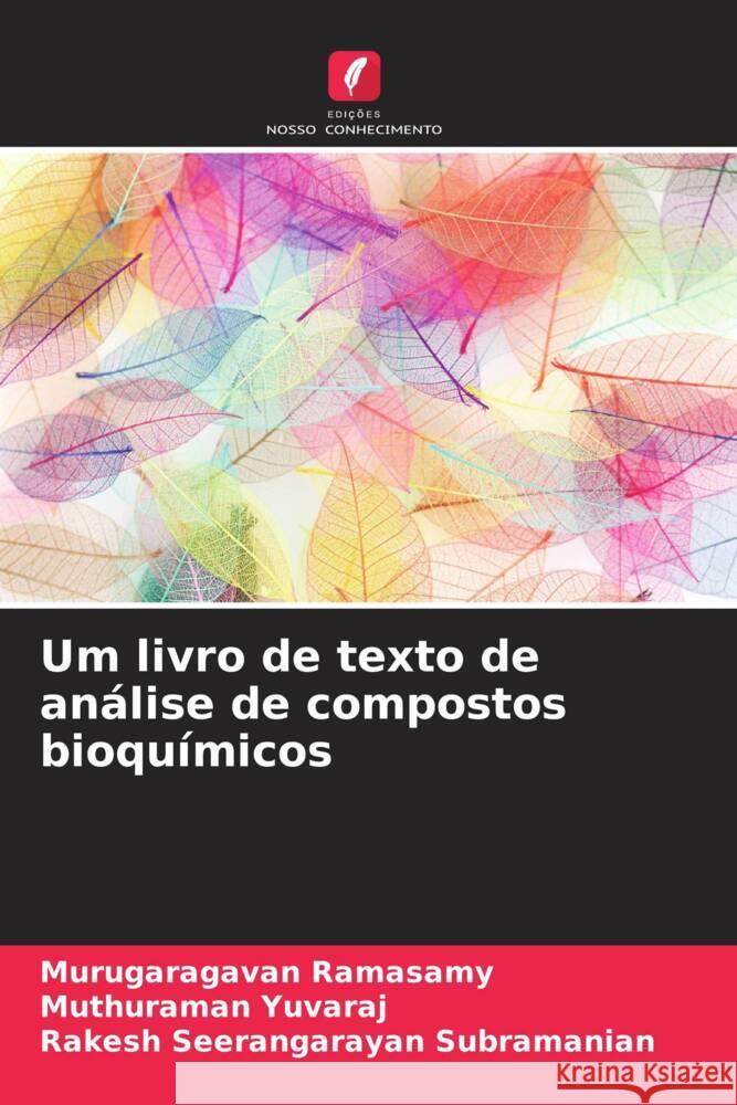 Um livro de texto de análise de compostos bioquímicos Ramasamy, Murugaragavan, Yuvaraj, Muthuraman, Seerangarayan subramanian, Rakesh 9786204577197