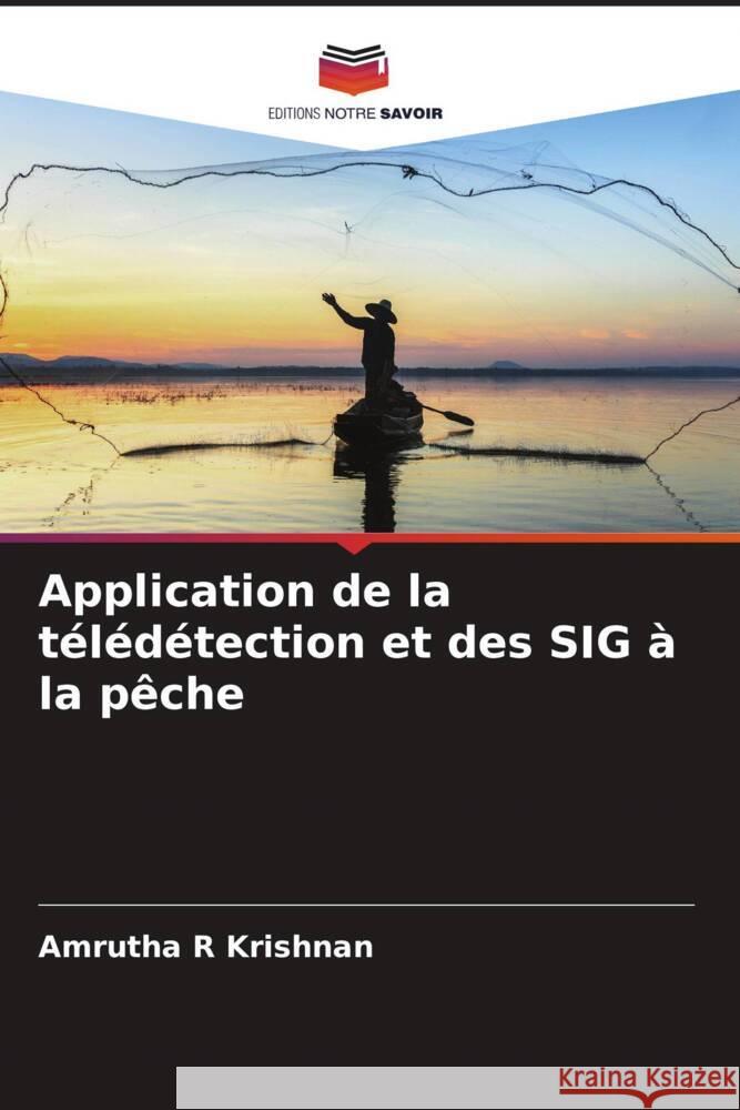 Application de la télédétection et des SIG à la pêche R Krishnan, Amrutha 9786204577951 Editions Notre Savoir