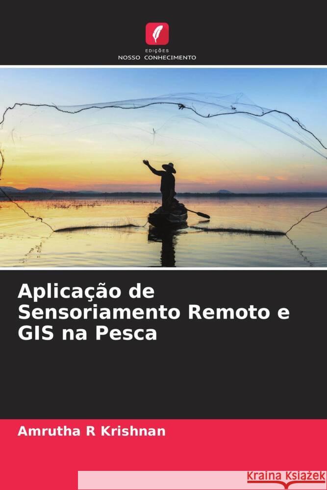 Aplicação de Sensoriamento Remoto e GIS na Pesca R Krishnan, Amrutha 9786204577982 Edições Nosso Conhecimento