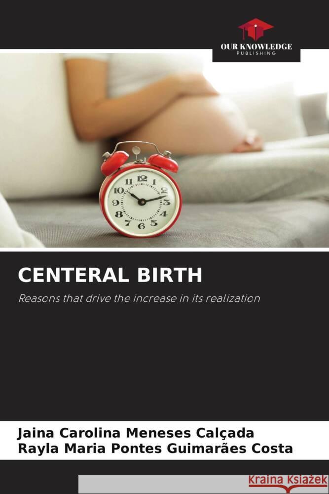 CENTERAL BIRTH Meneses Calçada, Jaina Carolina, Pontes Guimarães Costa, Rayla Maria 9786204578422