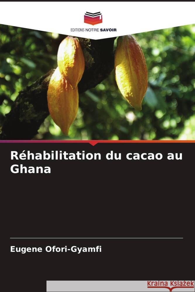 Réhabilitation du cacao au Ghana Ofori-Gyamfi, Eugene 9786204578613