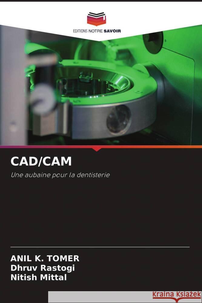 CAD/CAM Tomer, Anil K., Rastogi, Dhruv, Mittal, Nitish 9786204579092 Editions Notre Savoir