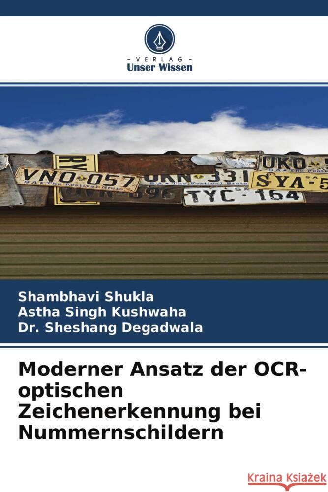 Moderner Ansatz der OCR-optischen Zeichenerkennung bei Nummernschildern Shukla, Shambhavi, Kushwaha, Astha Singh, Degadwala, Sheshang 9786204579238