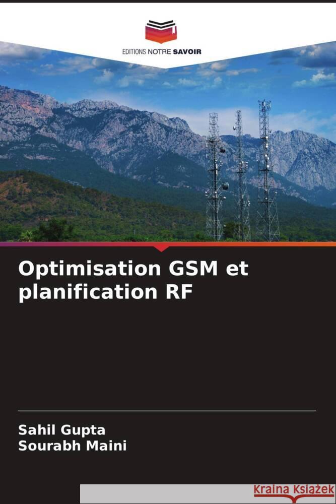 Optimisation GSM et planification RF Gupta, Sahil, Maini, Sourabh 9786204579313 Editions Notre Savoir