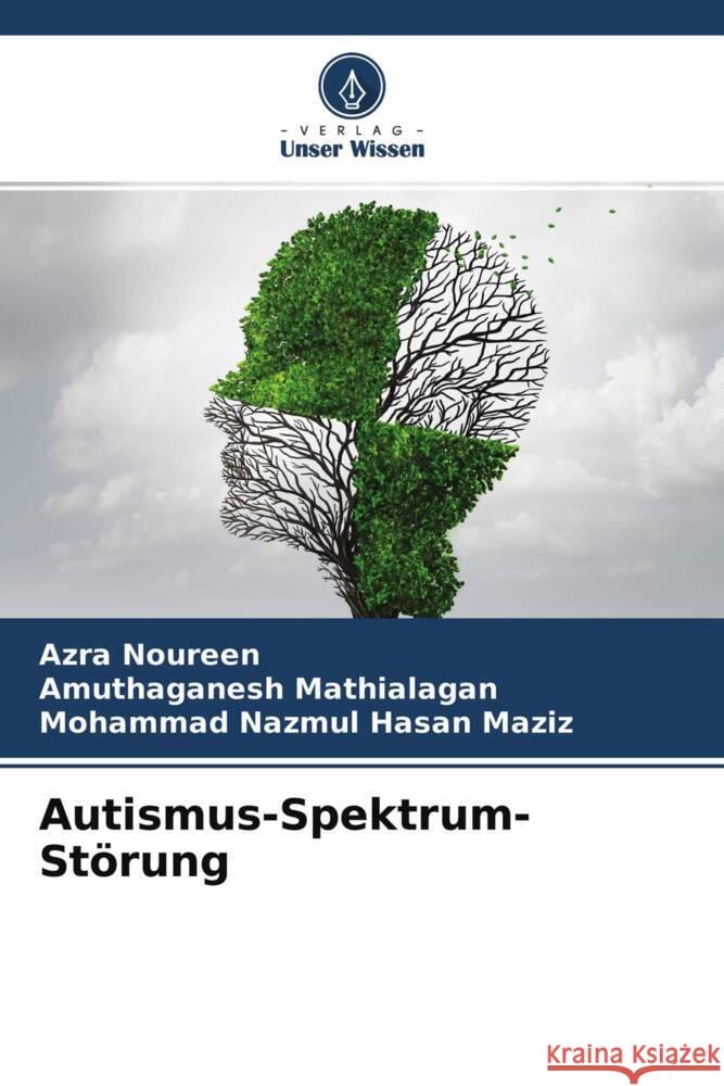 Autismus-Spektrum-Störung Noureen, Azra, Mathialagan, Amuthaganesh, Maziz, Mohammad Nazmul Hasan 9786204579962 Verlag Unser Wissen