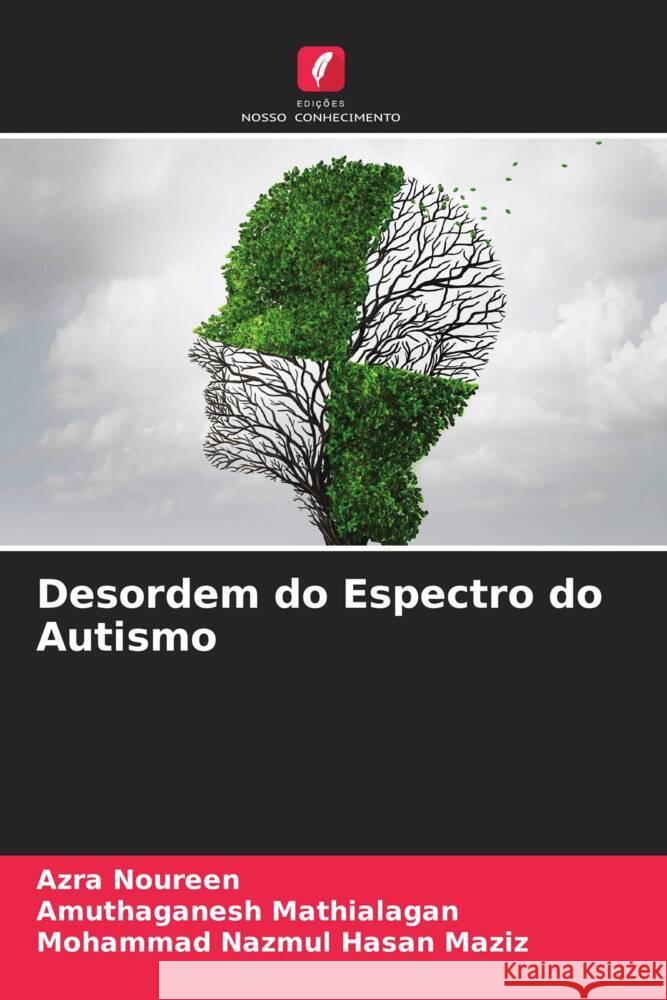 Desordem do Espectro do Autismo Noureen, Azra, Mathialagan, Amuthaganesh, Maziz, Mohammad Nazmul Hasan 9786204579993 Edições Nosso Conhecimento