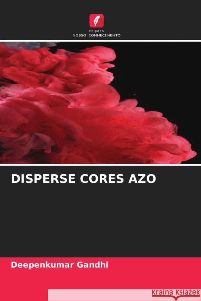 DISPERSE CORES AZO Gandhi, Deepenkumar 9786204580364 Edições Nosso Conhecimento