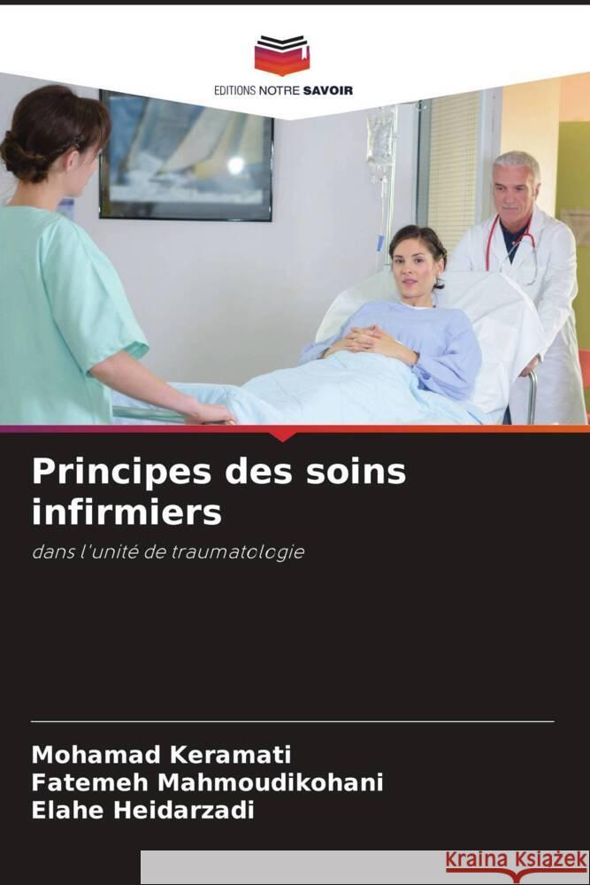 Principes des soins infirmiers Keramati, Mohamad, Mahmoudikohani, Fatemeh, Heidarzadi, Elahe 9786204580463