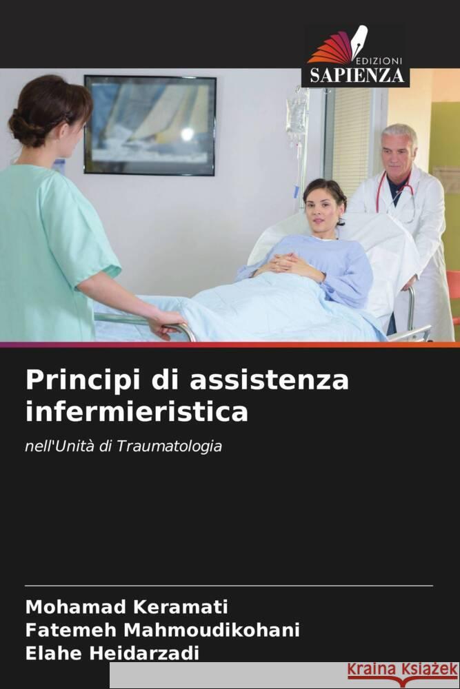 Principi di assistenza infermieristica Keramati, Mohamad, Mahmoudikohani, Fatemeh, Heidarzadi, Elahe 9786204580470