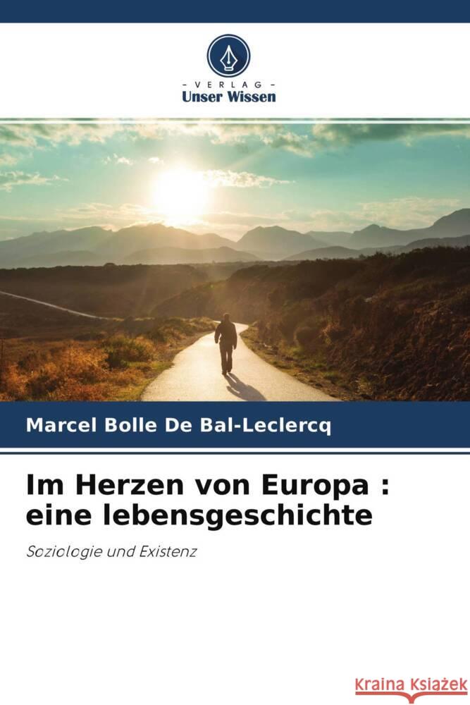 Im Herzen von Europa : eine lebensgeschichte Bolle De Bal-Leclercq, Marcel 9786204580555