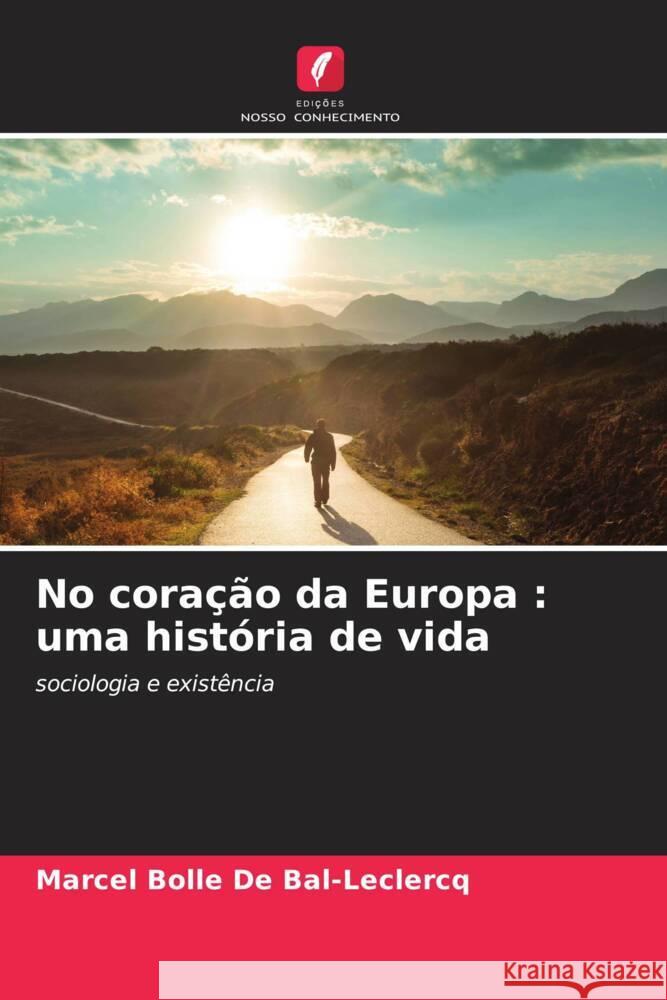 No coração da Europa : uma história de vida Bolle De Bal-Leclercq, Marcel 9786204580609