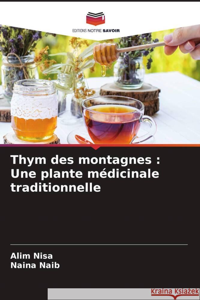 Thym des montagnes : Une plante médicinale traditionnelle Nisa, Alim, NAIB, Naina 9786204581064 Editions Notre Savoir