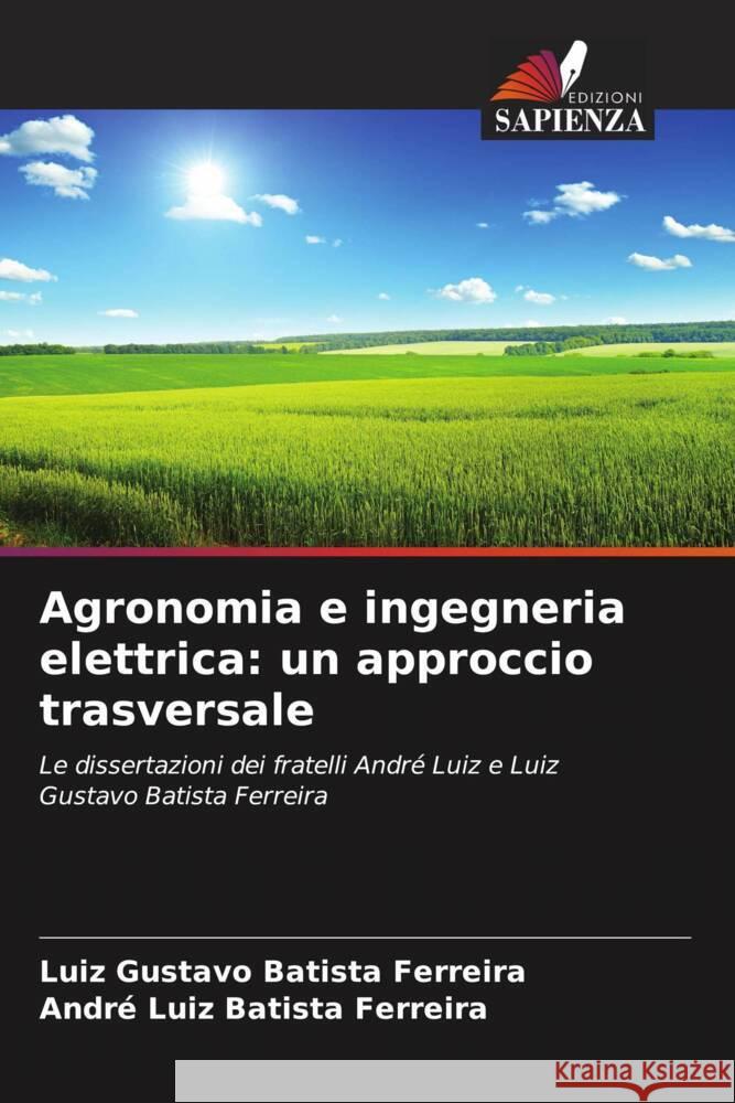 Agronomia e ingegneria elettrica: un approccio trasversale Batista Ferreira, Luiz Gustavo, Batista Ferreira, André Luiz 9786204581422 Edizioni Sapienza