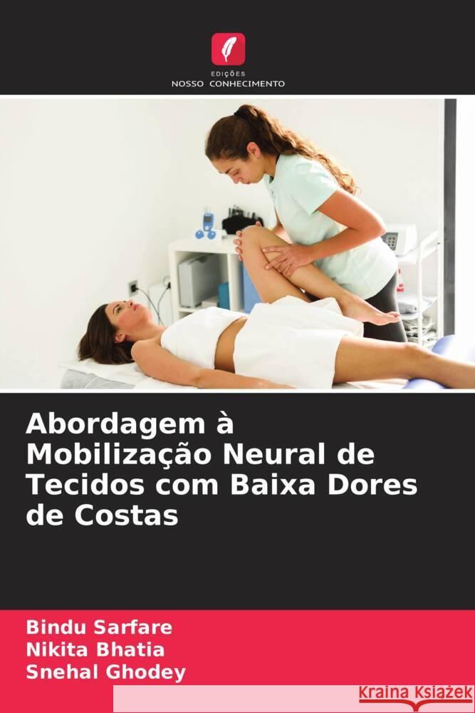 Abordagem à Mobilização Neural de Tecidos com Baixa Dores de Costas Sarfare, Bindu, Bhatia, Nikita, Ghodey, Snehal 9786204582078 Edições Nosso Conhecimento