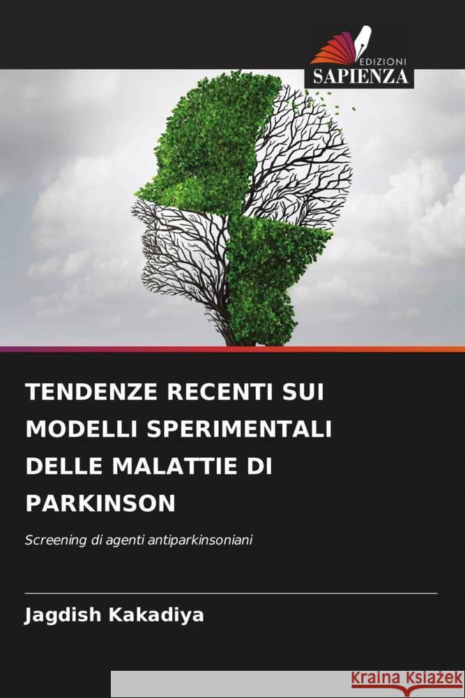 TENDENZE RECENTI SUI MODELLI SPERIMENTALI DELLE MALATTIE DI PARKINSON Kakadiya, Jagdish 9786204582269