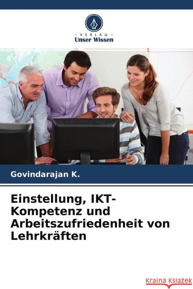 Einstellung, IKT-Kompetenz und Arbeitszufriedenheit von Lehrkräften K., Govindarajan 9786204582597