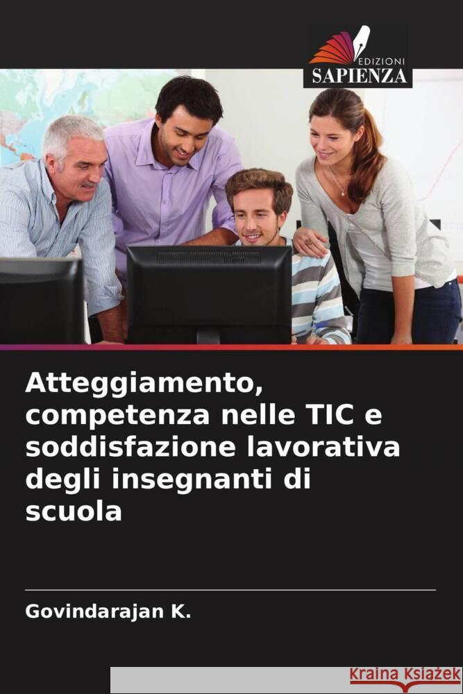 Atteggiamento, competenza nelle TIC e soddisfazione lavorativa degli insegnanti di scuola K., Govindarajan 9786204582641