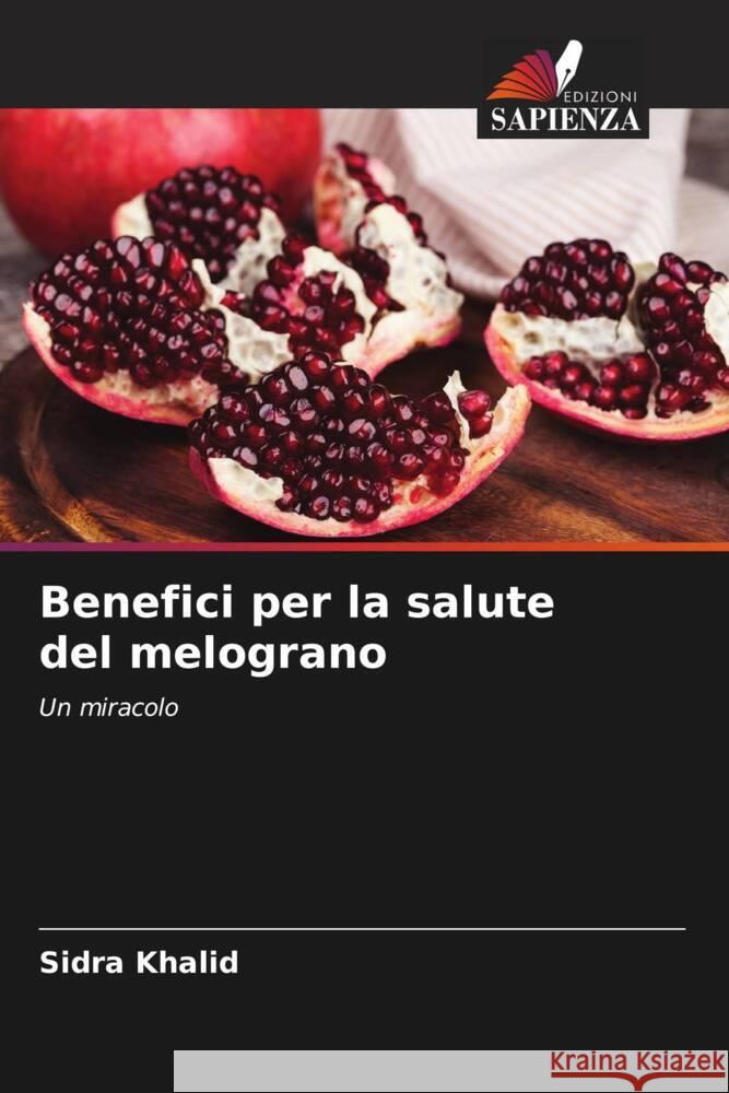 Benefici per la salute del melograno Sidra Khalid Durr-E- Shahwar 9786204582832