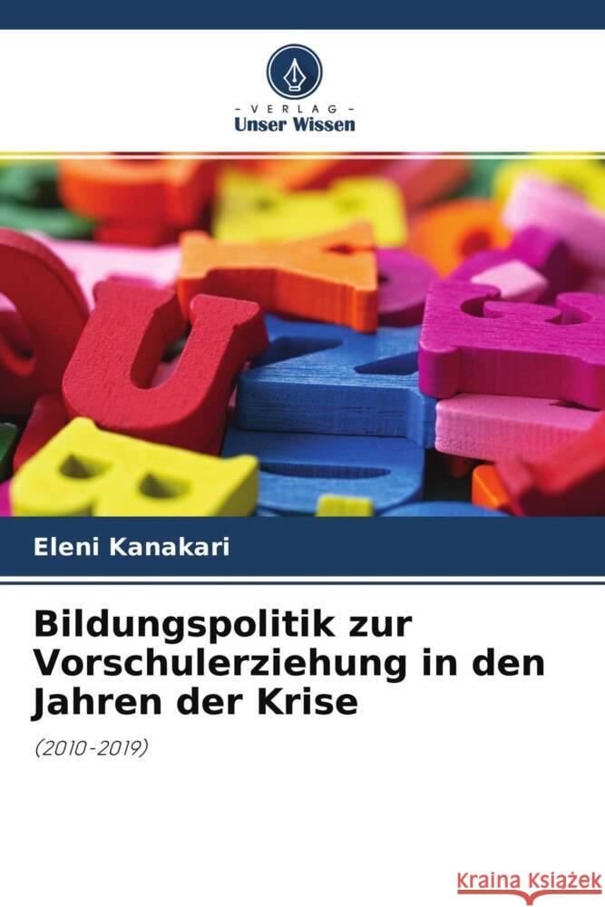 Bildungspolitik zur Vorschulerziehung in den Jahren der Krise Kanakari, Eleni 9786204582924